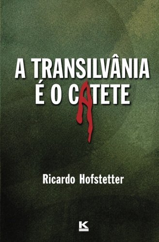 Cover for Ricardo Hofstetter · A Transilvânia É O Catete (Pocketbok) [Portuguese edition] (2012)