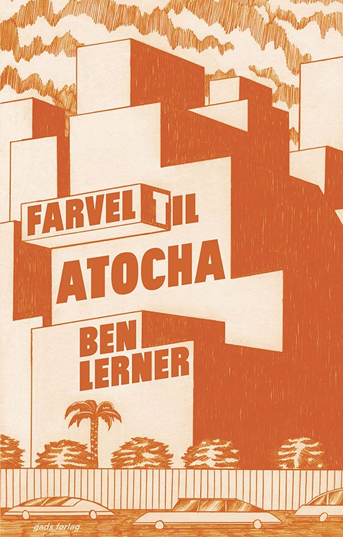 Cover for Ben Lerner · Farvel til Atocha (Sewn Spine Book) [1º edição] (2022)