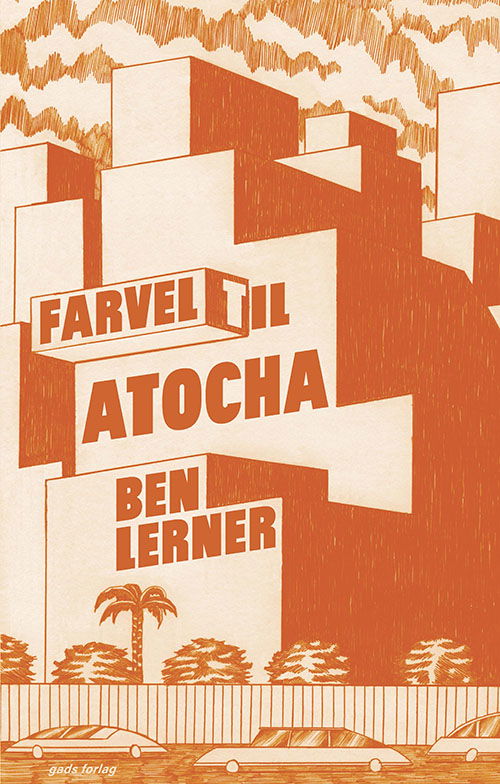 Cover for Ben Lerner · Farvel til Atocha (Hæftet bog) [1. udgave] (2022)
