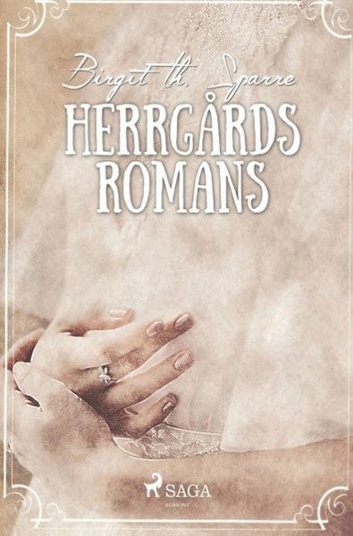 Herrgårdsromans - Birgit Th. Sparre - Libros - Saga Egmont - 9788726039566 - 19 de noviembre de 2018