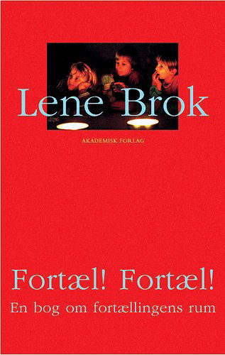 Fortæl! Fortæl! - Lene Brok - Books - Akademisk Forlag - 9788750038566 - January 20, 2005