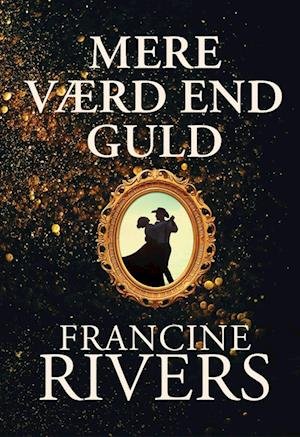 Cover for Francine Rivers · Mere værd end guld (Innbunden bok) [1. utgave] (2022)