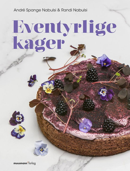 Eventyrlige kager - André Spange Nabulsi og Randi Nabulsi - Bøger - muusmann'forlag - 9788793314566 - 19. september 2016