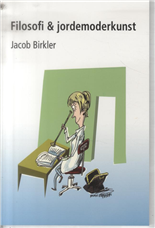 Cover for Jacob Birkler · Filosofi &amp; jordemoderkunst (Sewn Spine Book) [1. Painos] (2010)