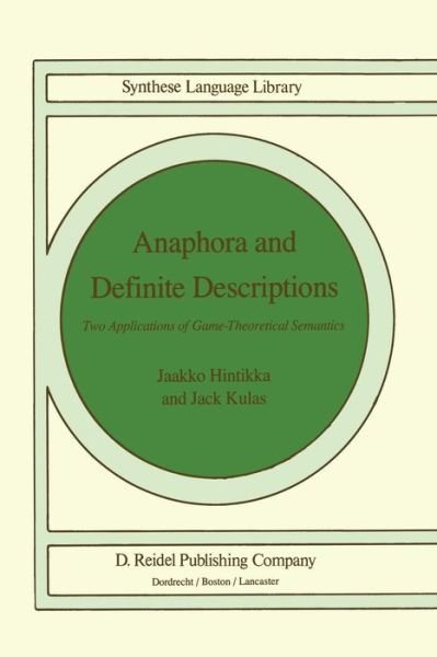 Cover for Jaakko Hintikka · Anaphora and Definite Descriptions: Two Applications of Game-Theoretical Semantics - Studies in Linguistics and Philosophy (Paperback Book) [Softcover reprint of the original 1st ed. 1985 edition] (1985)