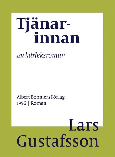 Cover for Lars Gustafsson · Tjänarinnan : en kärleksroman (ePUB) (2016)