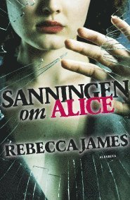 Sanningen om Alice - Rebecca James - Livres - Alfabeta - 9789150112566 - 18 mars 2011