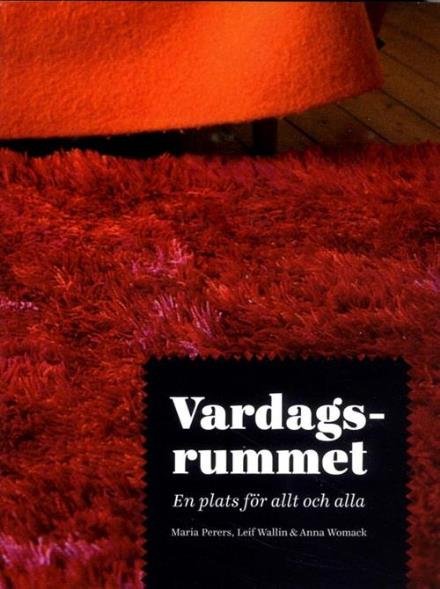 Vardagsrummet : en plats för allt och alla - Anna Womack - Books - Nordiska Museets Förlag - 9789171085566 - May 23, 2013