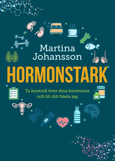 Cover for Martina Johansson · Hormonstark : ta kontroll över dina hormoner och bli ditt bästa jag (Hardcover Book) (2020)