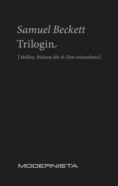 Moderna klassiker: Trilogin. Molloy ; Malone dör ; Den onämnbare - Samuel Beckett - Książki - Modernista - 9789185453566 - 7 listopada 2009