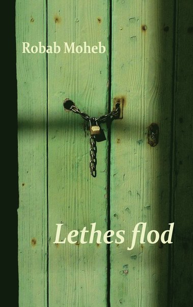 Cover for Robab Moheb · Lethes flod (Book) (2016)