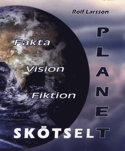 Cover for Rolf Larsson · Planetskötsel - Fakta Vision Fiktion (Book) (2018)