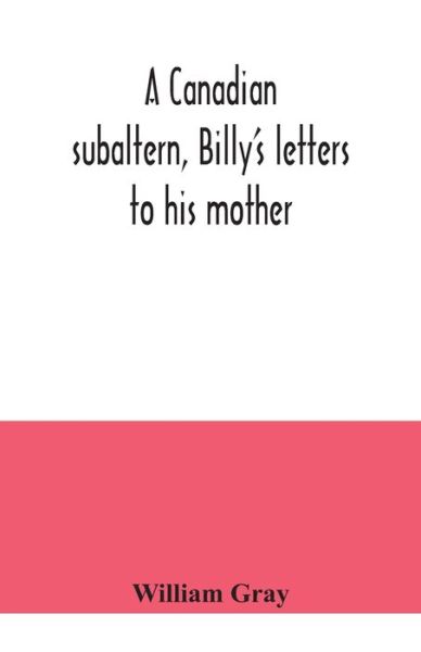 Cover for William Gray · A Canadian subaltern, Billy's letters to his mother (Paperback Book) (2020)