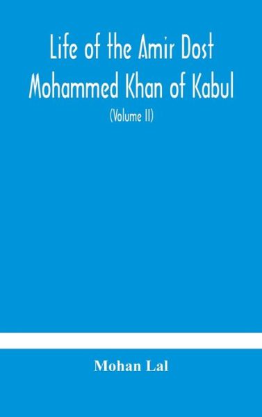 Cover for Mohan Lal · Life of the amir Dost Mohammed Khan of Kabul (Hardcover Book) (2020)