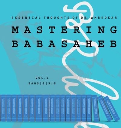 Mastering Babasaheb - Dr B R Ambedkar - Books - A.B.Karl Marx SIddharthar - 9789354264566 - December 28, 2020