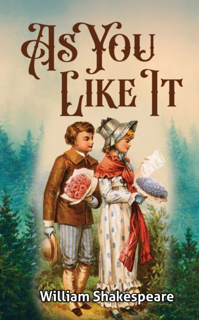 Cover for William Shakespeare · As You Like It : Shakespeare's Play on Love and Romance (Paperback Book) (2022)