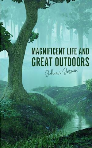 Cover for Jahnavi Jasmin · Magnificent Life and Great Outdoors (Book) (2023)