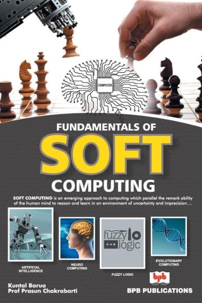 Fundamentals of Soft Computing - Prof. Prasun Chakrabarti Kuntal Barua - Books - BPB Publications - 9789386551566 - September 29, 2017