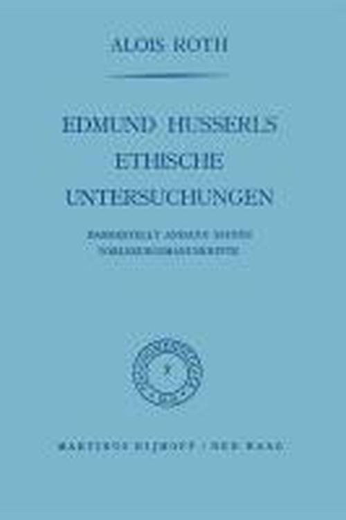 Cover for A. Roth · Edmund Husserls ethische Untersuchungen: Dargestellt Anhand Seiner Vorlesungmanuskripte - Phaenomenologica (Taschenbuch) [Softcover reprint of the original 1st ed. 1960 edition] (2012)