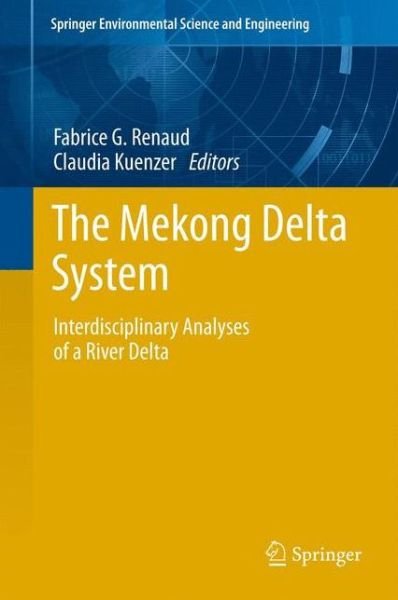 Cover for Fabrice G Renaud · The Mekong Delta System: Interdisciplinary Analyses of a River Delta - Springer Environmental Science and Engineering (Paperback Book) (2014)