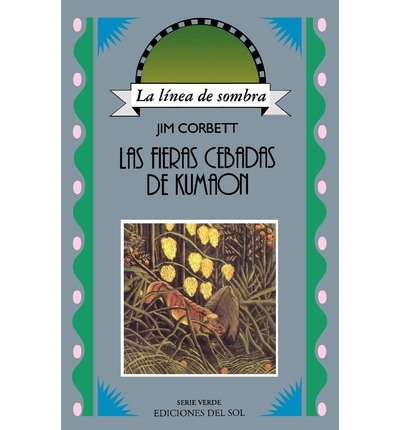 Las Fieras Cebadas De Kumaon (Linea De Sombra) (Spanish Edition) - Jim Corbett - Books - Del Sol - 9789509413566 - March 1, 1994