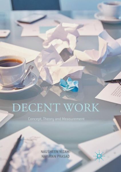 Cover for Nausheen Nizami · Decent Work: Concept, Theory and Measurement (Paperback Book) [Softcover reprint of the original 1st ed. 2017 edition] (2018)