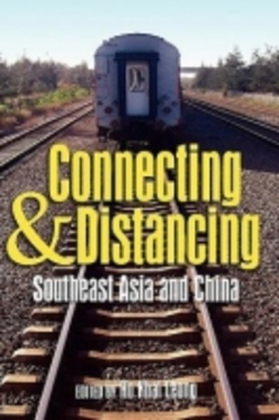 Cover for Ho Khai Leong · Connecting and Distancing: Southeast Asia and China (Innbunden bok) (2010)