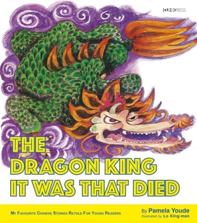 The Dragon King It Was That Died: My Favourite Chinese Stories Series - Pamela Youde - Böcker - The Chinese University Press - 9789882372566 - 30 oktober 2022