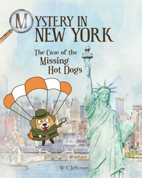 Cover for W C Jefferson · Mystery in New York - The Case of the Missing Hot Dogs (Taschenbuch) (2018)