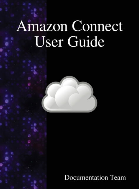 Amazon Connect User Guide - Documentation Team - Books - Samurai Media Limited - 9789888408566 - June 26, 2018