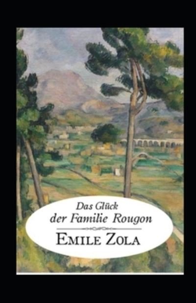 Cover for Emile Zola · Das Gluck der Familie Rougon (illustriert) (Pocketbok) (2021)