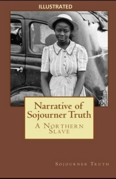 Cover for Sojourner Truth · Narrative of Sojourner Truth: A Northern Slave Illustrated (Paperback Book) (2021)