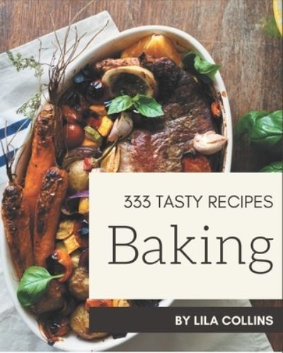 Cover for Lila Collins · 333 Tasty Baking Recipes (Paperback Book) (2020)