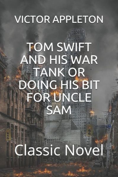 Cover for Victor Appleton · Tom Swift and His War Tank or Doing His Bit for Uncle Sam (Paperback Book) (2020)