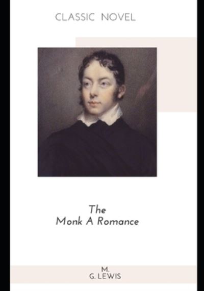 The Monk A Romance - M G Lewis - Kirjat - Independently Published - 9798582405566 - keskiviikko 16. joulukuuta 2020