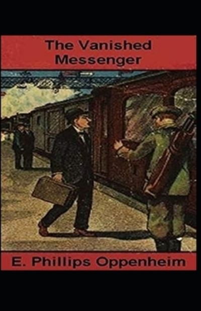 Cover for E Phillips Oppenheim · The Vanished Messenger Illustrated (Paperback Book) (2021)