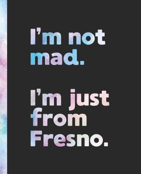 Cover for Offensive Journals · I'm not mad. I'm just from Fresno. (Paperback Book) (2020)