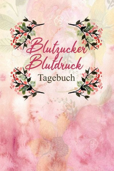 Cover for Annette Foehrenbach · Blutzucker Blutdruck Tagebuch (Paperback Book) (2020)