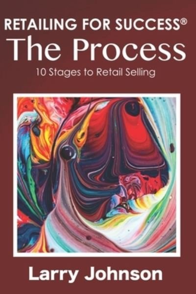 Cover for Larry Johnson · RETAILING FOR SUCCESS The Process: 10 Stages to Retail Selling (Taschenbuch) (2021)