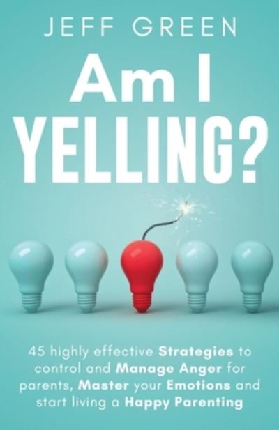 Cover for Taha Zaid · Am I Yelling: 45 Highly Effective Strategies to Control and Manage Anger for Parents, Master your Emotions and Start Living a Happy Parenting (Pocketbok) (2020)