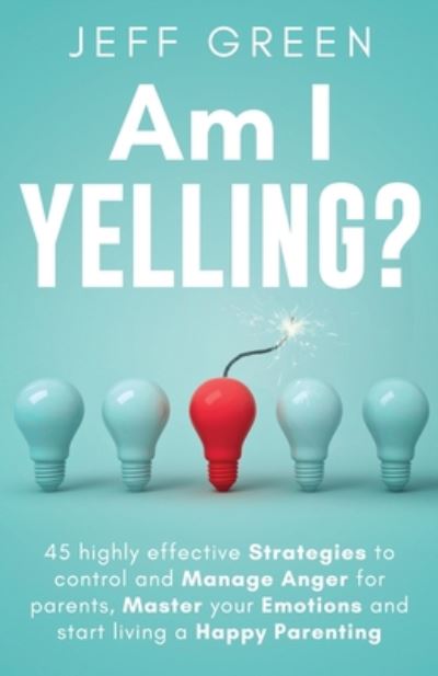 Cover for Taha Zaid · Am I Yelling: 45 Highly Effective Strategies to Control and Manage Anger for Parents, Master your Emotions and Start Living a Happy Parenting (Paperback Book) (2020)