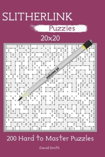 Slitherlink Puzzles - 200 Hard to Master Puzzles 20x20 vol.30 - David Smith - Książki - Independently Published - 9798683018566 - 5 września 2020