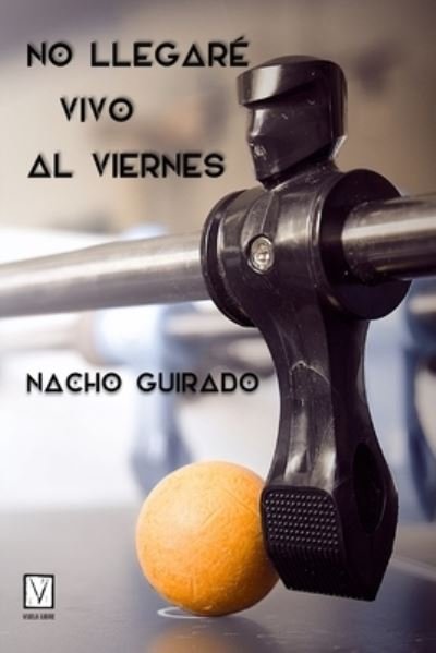 Cover for Nacho Guirado · No llegare vivo al viernes (Pocketbok) (2021)