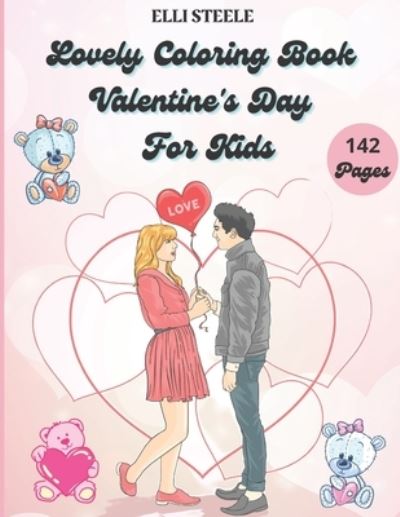 Cover for Elli Steele · Lovely Coloring Book Valentine's Day For Kids (Paperback Book) (2021)