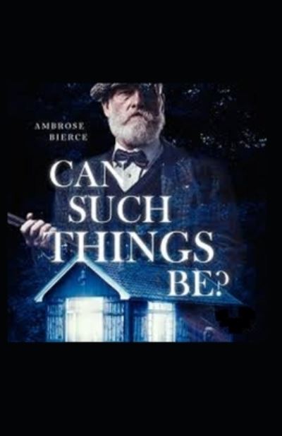 Cover for Ambrose Bierce · Can Such Things Be? (Paperback Book) (2021)