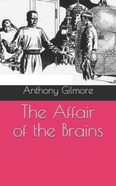 Cover for Anthony Gilmore · The Affair of the Brains (Paperback Book) (2021)