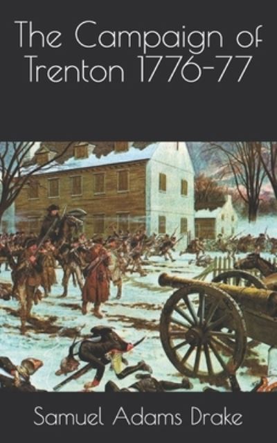 Cover for Samuel Adams Drake · The Campaign of Trenton 1776-77 (Paperback Book) (2021)