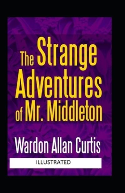 Cover for Wardon Allan Curtis · The Strange Adventures of Mr. Middleton Illustrated (Paperback Book) (2021)