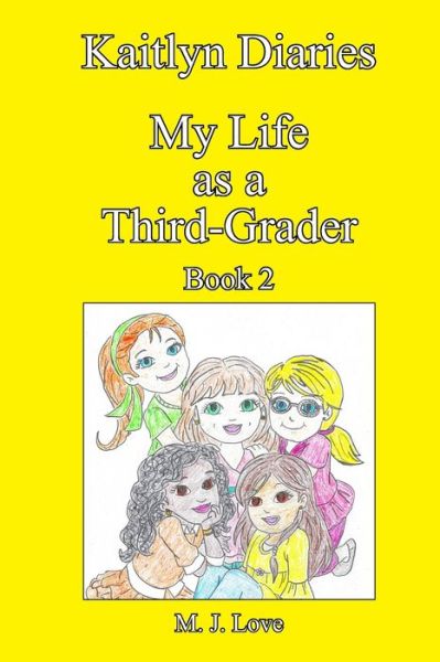 Cover for M J Love · Kaitlyn Diaries My Life as a Third-Grader (Paperback Book) (2021)