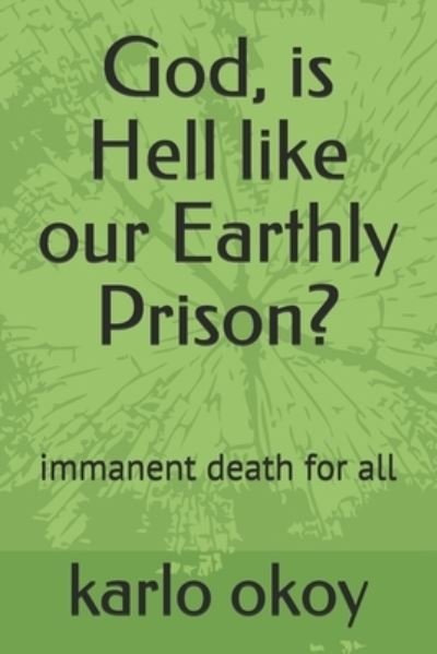 Cover for Karlo Kolong Okoy Kko · God, is Hell like our Earthly Prison? (Paperback Book) (2021)